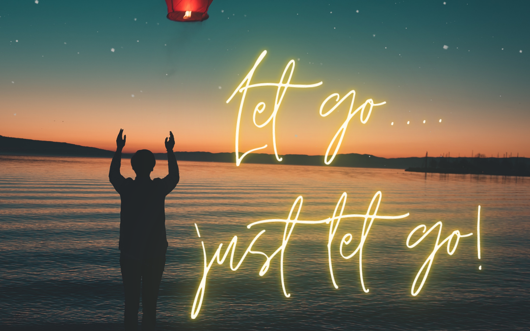 Let go….just let go!